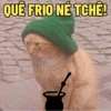 QUÉ FRIO NÊ TCHÊ!