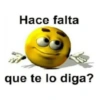 Hace falta que te lo diga?