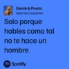 Dumb & Poetic Sabrina Carpenter Solo porque hables como tal no te hace un hombre Spotify