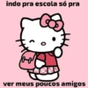 indo pra escola só pra 00 ver meus poucos amigos