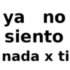ya no siento nada x ti