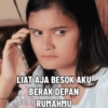 LIAT AJA BESOK AKU BERAK DEPAN RUMAHMU