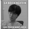 GA BOLEH NGATAIN LAGI PUASA NANTI DOSA