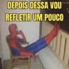 DEPOIS DESSA VOU REFLETIR UM POUCO