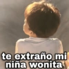 eysio te extraño mi niña wonita