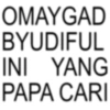 OMAYGAD BYUDIFUL INI YANG PAPA CARI
