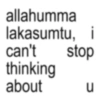 allahumma lakasumtu, i can't thinking about stop כ u