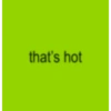 that's hot