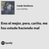 Candy Necklaces Lana Del Rey Eres el mejor, pero, cariño, me has estado haciendo mal Spotify