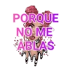 PORQUE NO ME ABLAS