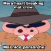 Mera heart breaking mat crow KASAM Mai nice person hu