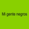 Mi gente negros