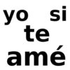 yo si te amé