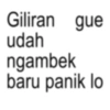 Giliran gue udah ngambek baru panik lo
