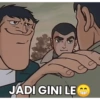 JADI GINI LE