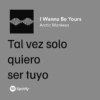 I Wanna Be Yours Arctic Monkeys Tal vez solo quiero ser tuyo Spotify