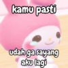 kamu pasti udah ga sayang aku lagi