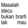 Masalah stecu bukan brarti tak mau