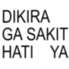 DIKIRA GA SAKIT HATI YA