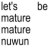 let's mature mature nuwun be