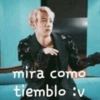 mira como tiemblo :v