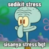 sedikit stress sisanya stress bgt U