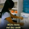 Muito texto me deu sede