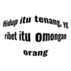 Hidup itu tenang, yg ribet itu omongan orang