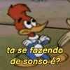 ta se fazendo de sonso é?