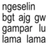 ngeselin bgt ajg gw gampar lu lama lama