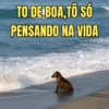 TO DE BOA,TO SO PENSANDO NA VIDA