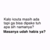 Kalo kouta masih ada tapi ga bisa dipake tuh apa sih namanya? Masanya udah habis ya?