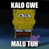 KALO GWE MALU'TUH