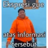 Ekspresi gue atas informasi tersebut