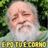 É PO TU É CORNO