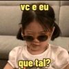 vc e eu que tal?
