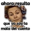 ahora resulta que yo soy la mala del cuento