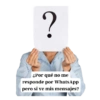 ? ༡ ¿Por qué no me responde por WhatsApp pero si ve mis mensajes?