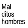 Mal ditos hombres