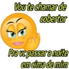 Vou te chamar de cobertor Pra vc passar a noite em cima de mim