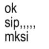 ok sip,,,,, mksi
