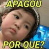 APAGOU POR QUE?