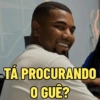 TÁ PROCURANDO O GUE?
