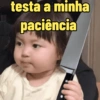 testa a minha paciência