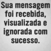 Sua mensagem foi recebida, visualizada e ignorada com sucesso.