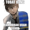 TOBAT BANG RAMADHAN UDAH DEKET