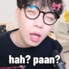 k hah? paan?