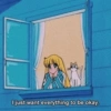 I just want everything to be okay.