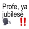 Profe, ya jubilesé !!