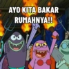 AYO KITA BAKAR RUMAHNYA!!
